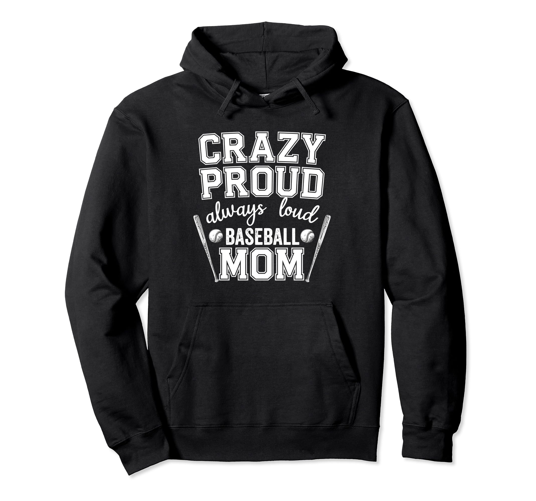 Crazy Proud Always Loud Baseball Mom Hoodie - Aesthetic Graphic Unisex - T-Shirt, Sweatshirt, Hoodie