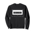 70S 80S 90S Cassette Tape Sweatshirt - Fun Novelty Design Unisex - T-Shirt, Sweatshirt, Hoodie