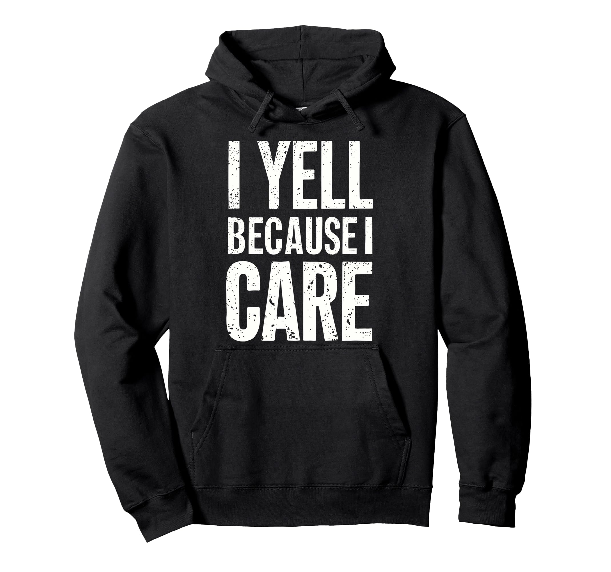 I Yell Because I Care Baseball Dad Hoodie - Unique Graphic for Adults - T-Shirt, Sweatshirt, Hoodie