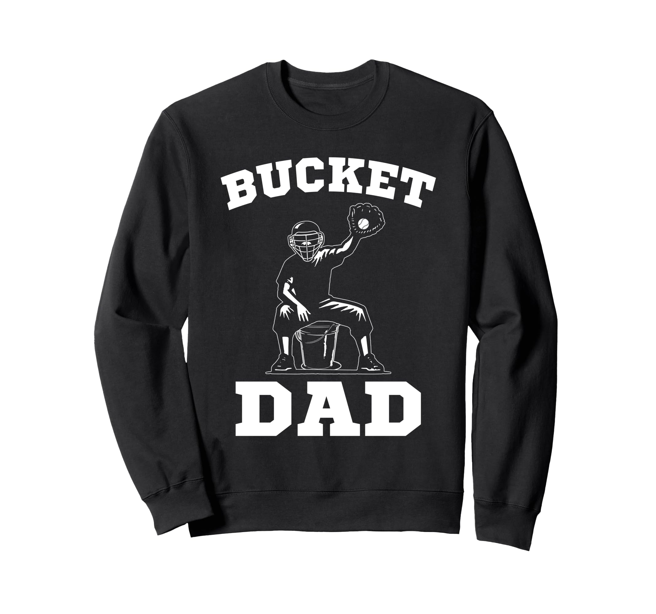 Bucket Dad Softball Dad Baseball Sweatshirt - Streetwear Style for Adults - T-Shirt, Sweatshirt, Hoodie