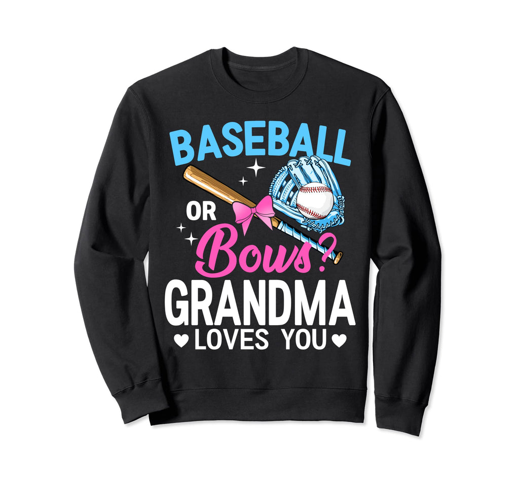 Baseball Or Bows Grandma Loves You Sweatshirt - Streetwear Style Men Women - T-Shirt, Sweatshirt, Hoodie