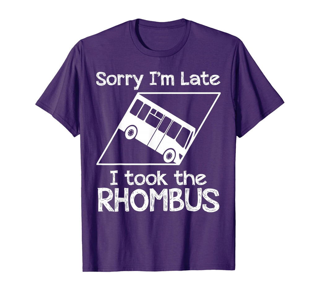 Sorry Im Late I Took Rhombus T-Shirt - Custom Art Print Unisex - T-Shirt, Sweatshirt, Hoodie