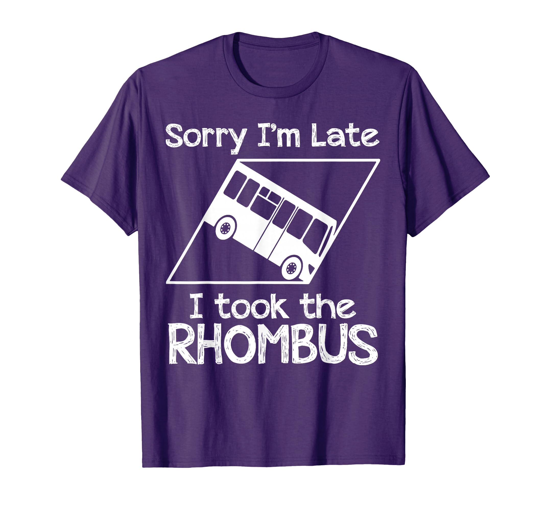 Sorry Im Late I Took Rhombus T-Shirt - Custom Art Print Unisex - T-Shirt, Sweatshirt, Hoodie