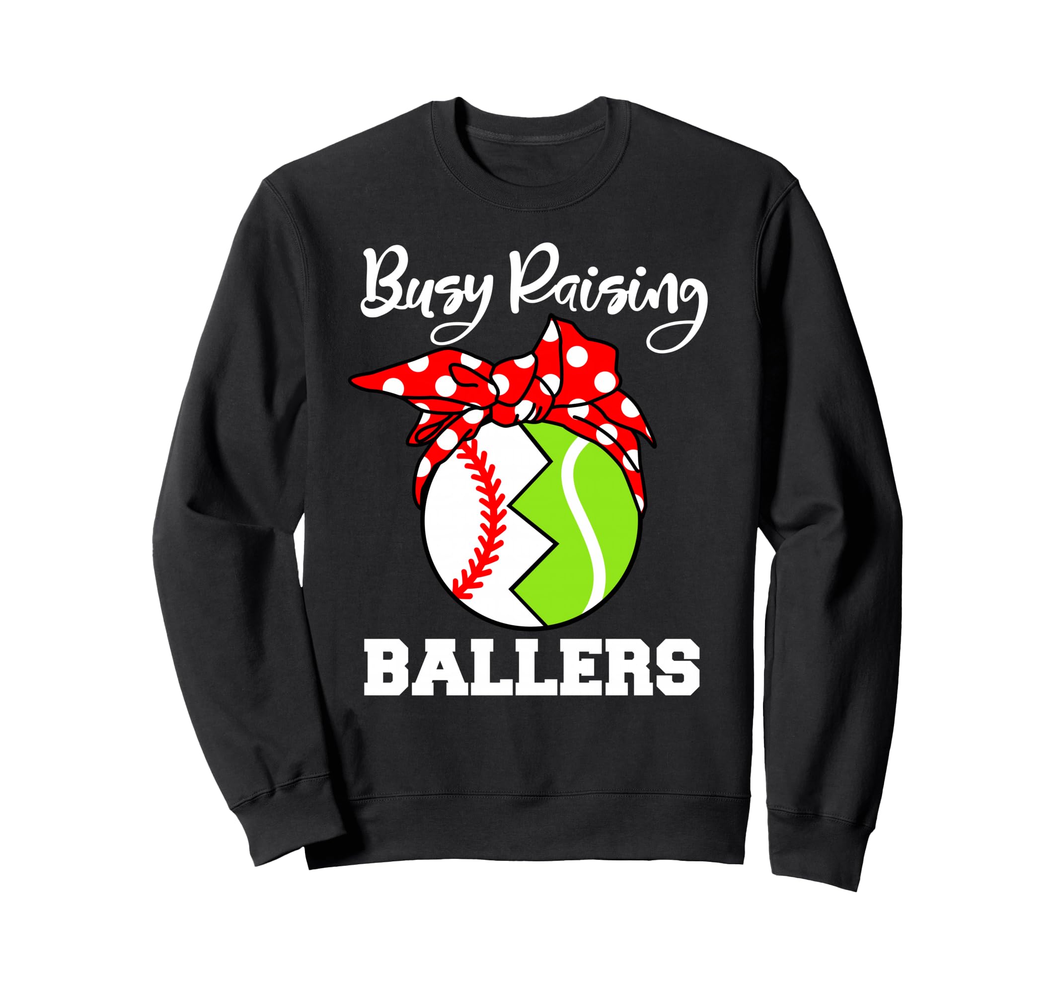 Busy Raising Ballers Funny Sweatshirt - Custom Art Print Men Women - T-Shirt, Sweatshirt, Hoodie