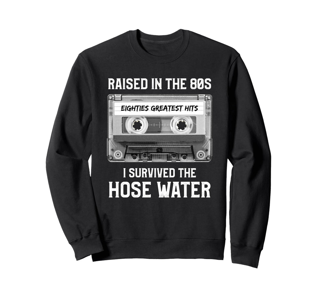 Raised 80S Hose Water Cassette Tape Sweatshirt - Trendy Graphic for Adults - T-Shirt, Sweatshirt, Hoodie