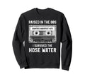 Raised 80S Hose Water Cassette Tape Sweatshirt - Trendy Graphic for Adults - T-Shirt, Sweatshirt, Hoodie
