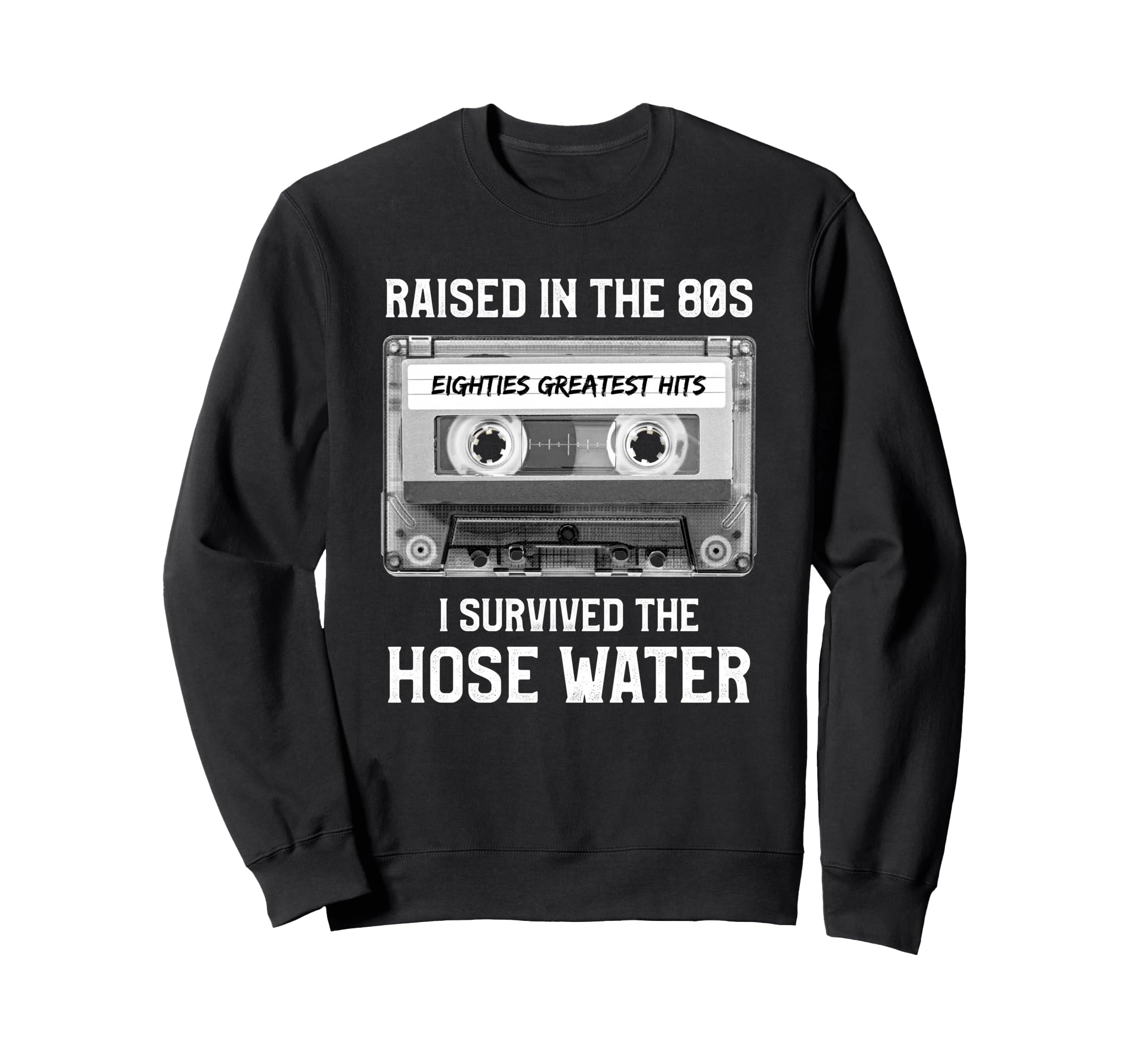 Raised 80S Hose Water Cassette Tape Sweatshirt - Trendy Graphic for Adults - T-Shirt, Sweatshirt, Hoodie