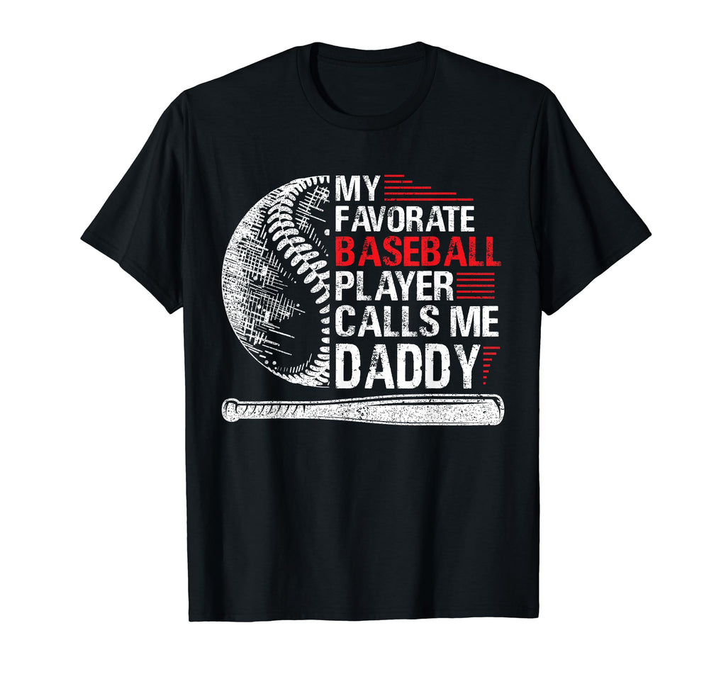 My Favorite Baseball Player Calls Me Daddy T-Shirt - Unique Graphic Unisex - T-Shirt, Sweatshirt, Hoodie