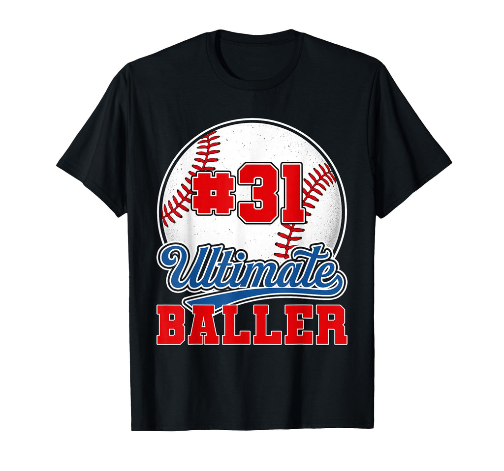 Baseball Baller Player Number 31 Mom Dad T-Shirt - Novelty Apparel Unisex - T-Shirt, Sweatshirt, Hoodie