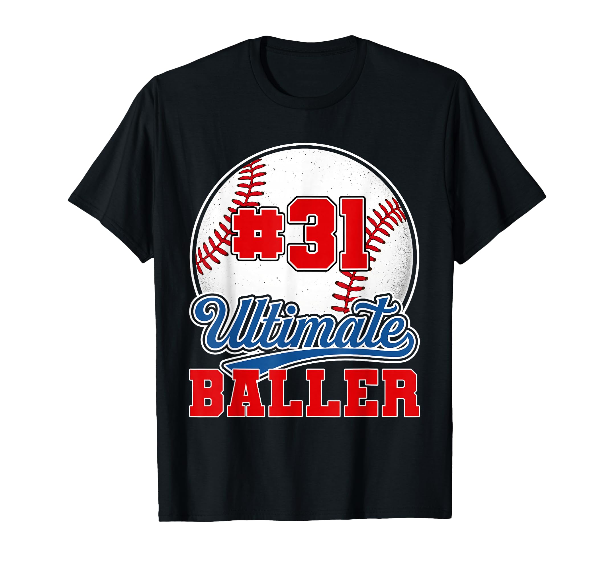 Baseball Baller Player Number 31 Mom Dad T-Shirt - Novelty Apparel Unisex - T-Shirt, Sweatshirt, Hoodie
