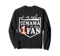 Im Not Just His Mama Im His One Sweatshirt - Fun Novelty Design for Adults - T-Shirt, Sweatshirt, Hoodie