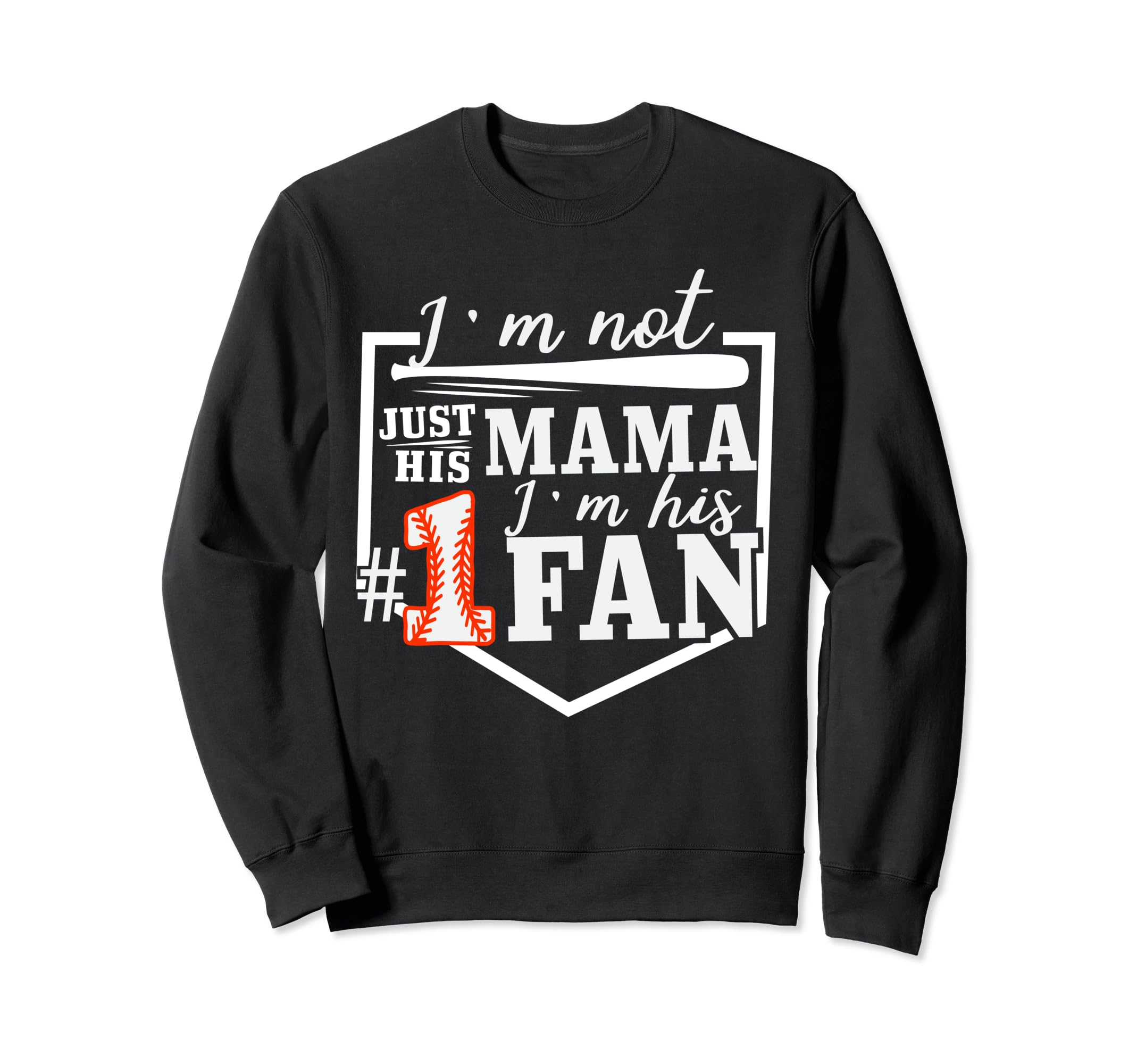 Im Not Just His Mama Im His One Sweatshirt - Fun Novelty Design for Adults - T-Shirt, Sweatshirt, Hoodie