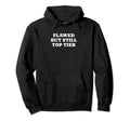 Flawed But Still Tier Funny Y2K Hoodie - Novelty Apparel Men Women - T-Shirt, Sweatshirt, Hoodie