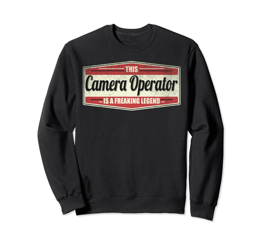 Funny Profession Camera Operator Sweatshirt - Fun Novelty Design Unisex - T-Shirt, Sweatshirt, Hoodie