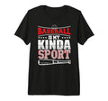 My Kinda Sport Baseball Player T-Shirt - Fun Novelty Design Men Women - T-Shirt, Sweatshirt, Hoodie