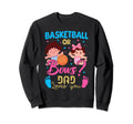Basketball Or Bows Dad Loves You Sweatshirt - Fun Novelty Design Men Women - T-Shirt, Sweatshirt, Hoodie
