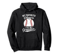 Baseball Grandpa My Favorite Hoodie - Fun Novelty Design Men Women - T-Shirt, Sweatshirt, Hoodie