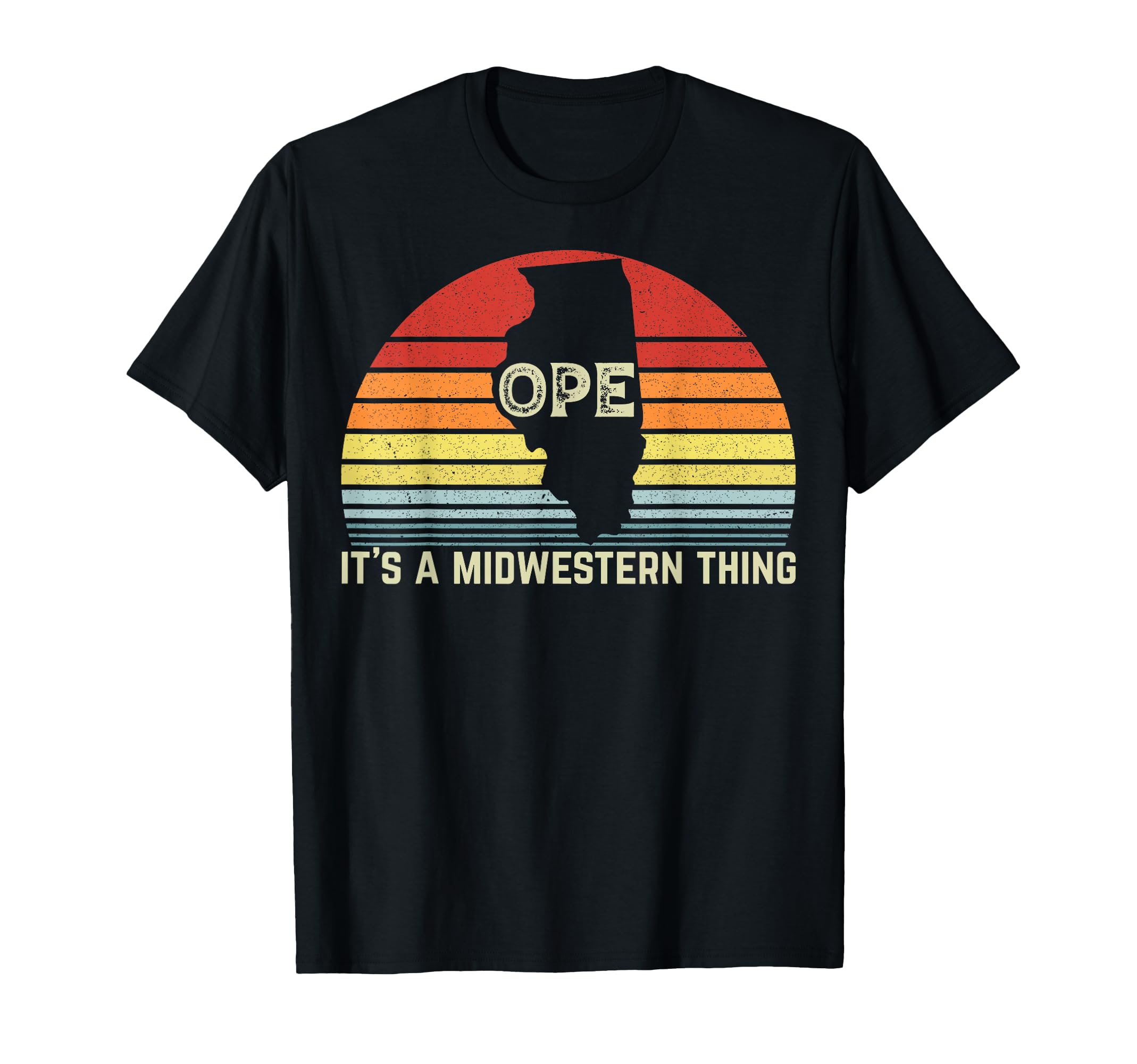 Ope Its Midwestern Thing Illinois T-Shirt - Fun Novelty Design Unisex - T-Shirt, Sweatshirt, Hoodie
