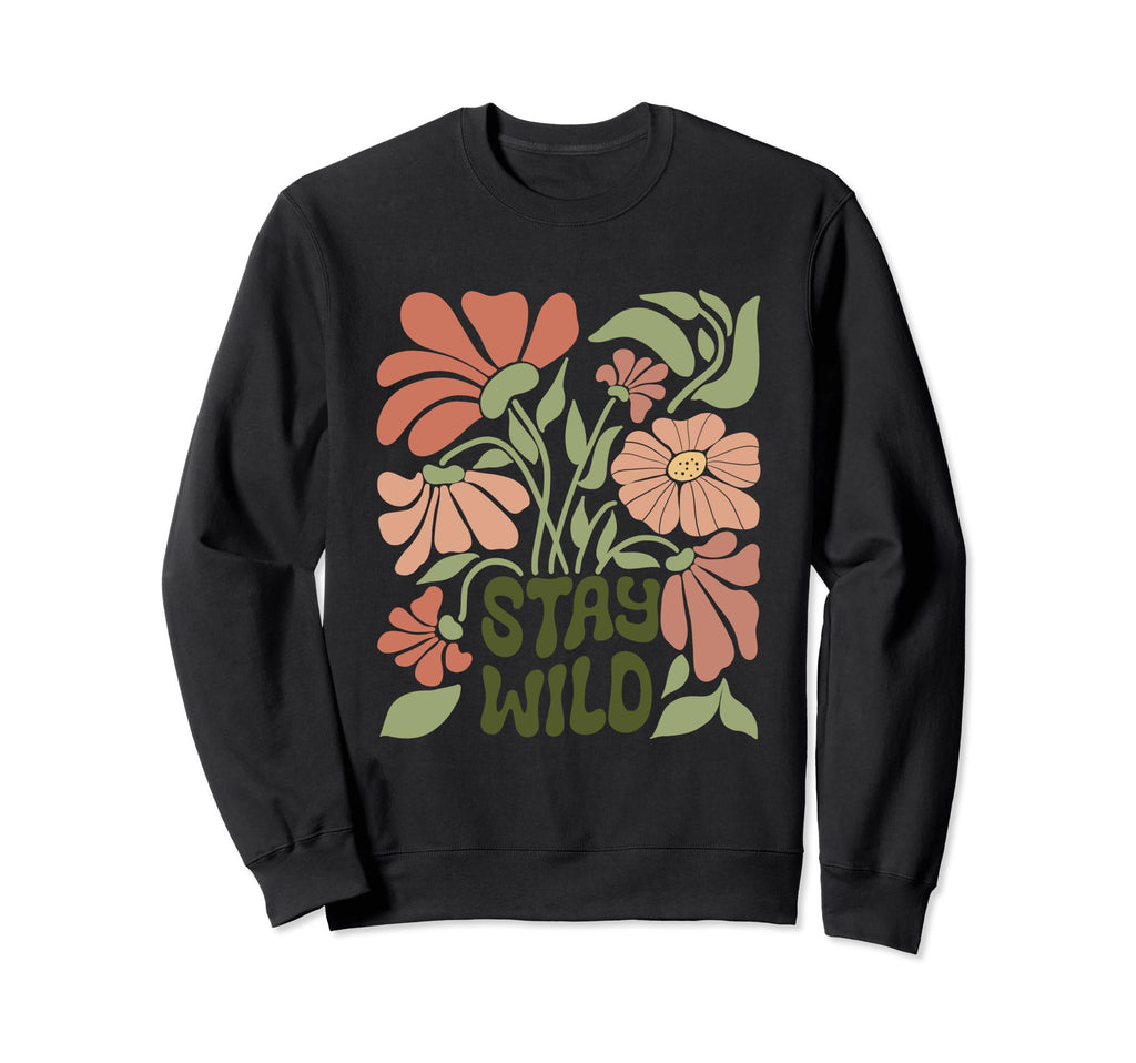 Boho Minimalistic Stay Wild Floral Sweatshirt - Fun Novelty Design Unisex - T-Shirt, Sweatshirt, Hoodie