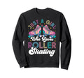 Roller Skating Skate 1970S Just Sweatshirt - Custom Art Print for Adults - T-Shirt, Sweatshirt, Hoodie