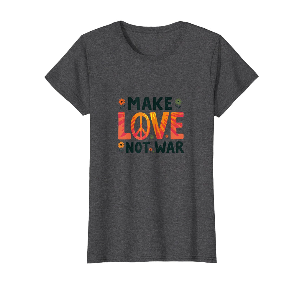 Make Love Not War Hippie Peace T-Shirt - Trendy Graphic Unisex - T-Shirt, Sweatshirt, Hoodie