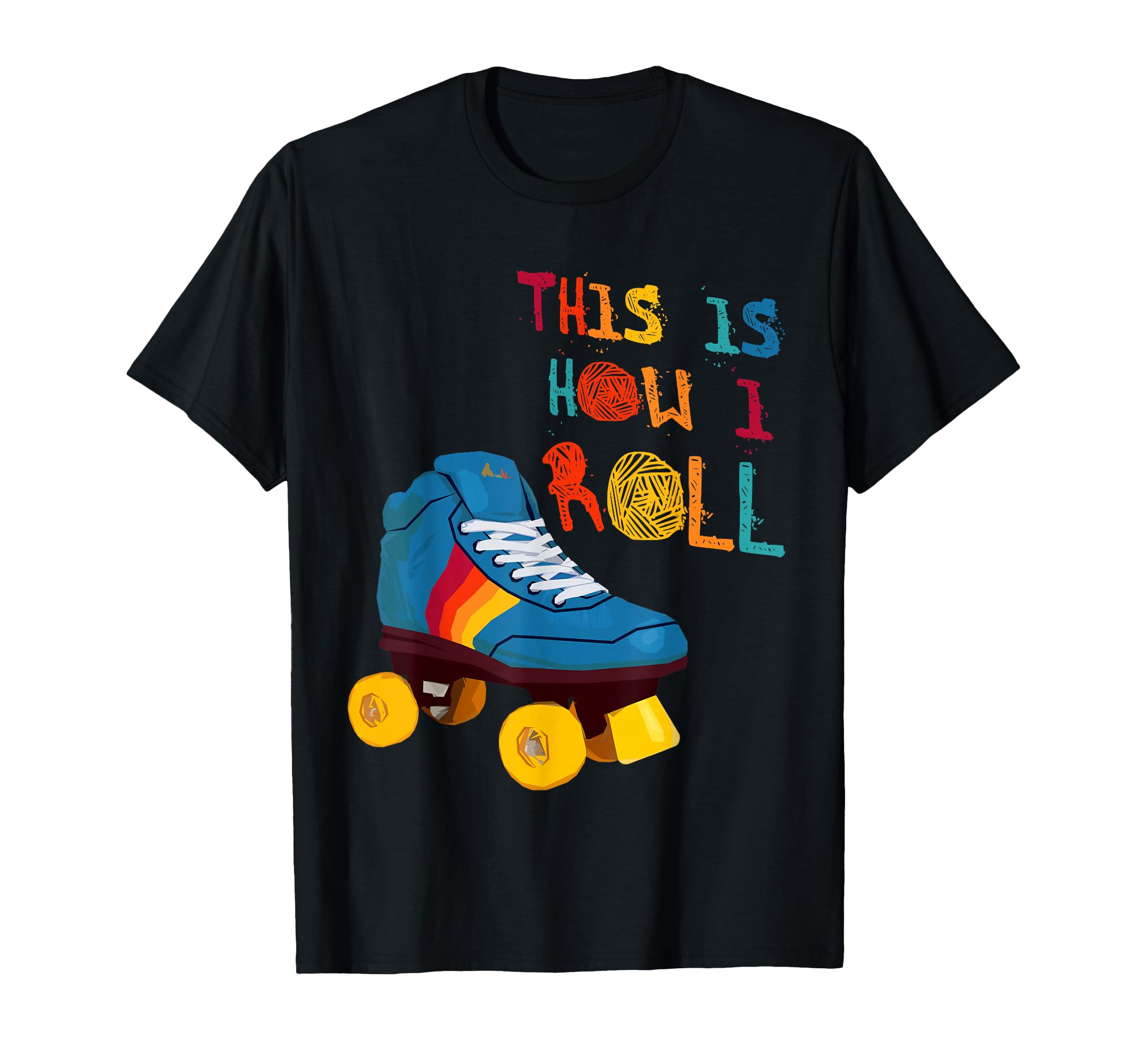 This Is How I Roll Roller Skate Funny T-Shirt - Unique Graphic Unisex - T-Shirt, Sweatshirt, Hoodie