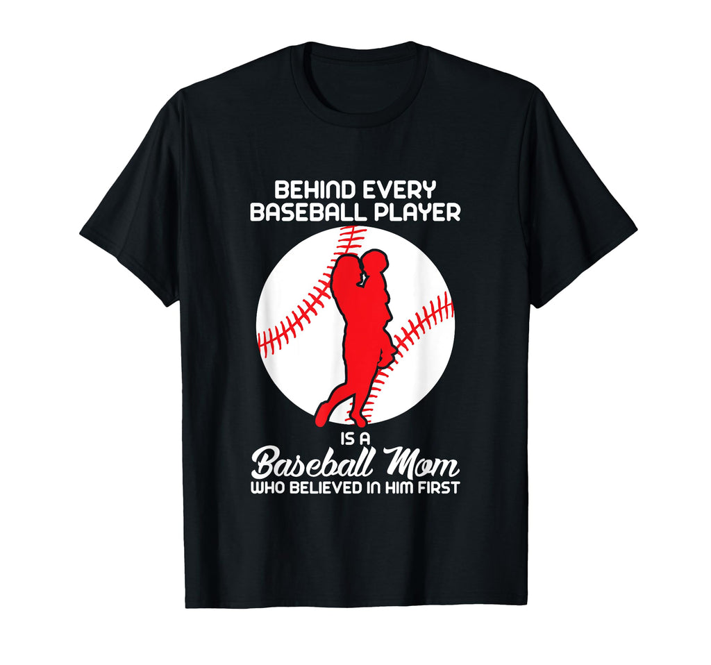 Behind Every Baseball Player Is T-Shirt - Novelty Apparel for Adults - T-Shirt, Sweatshirt, Hoodie