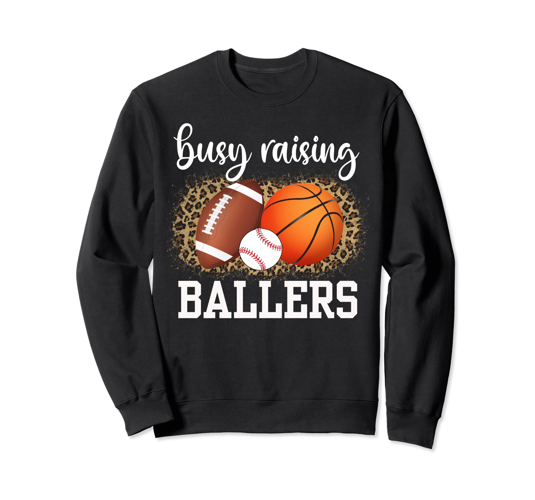 Busy Raising Ballers Basketball Sweatshirt - Unique Graphic Unisex - T-Shirt, Sweatshirt, Hoodie