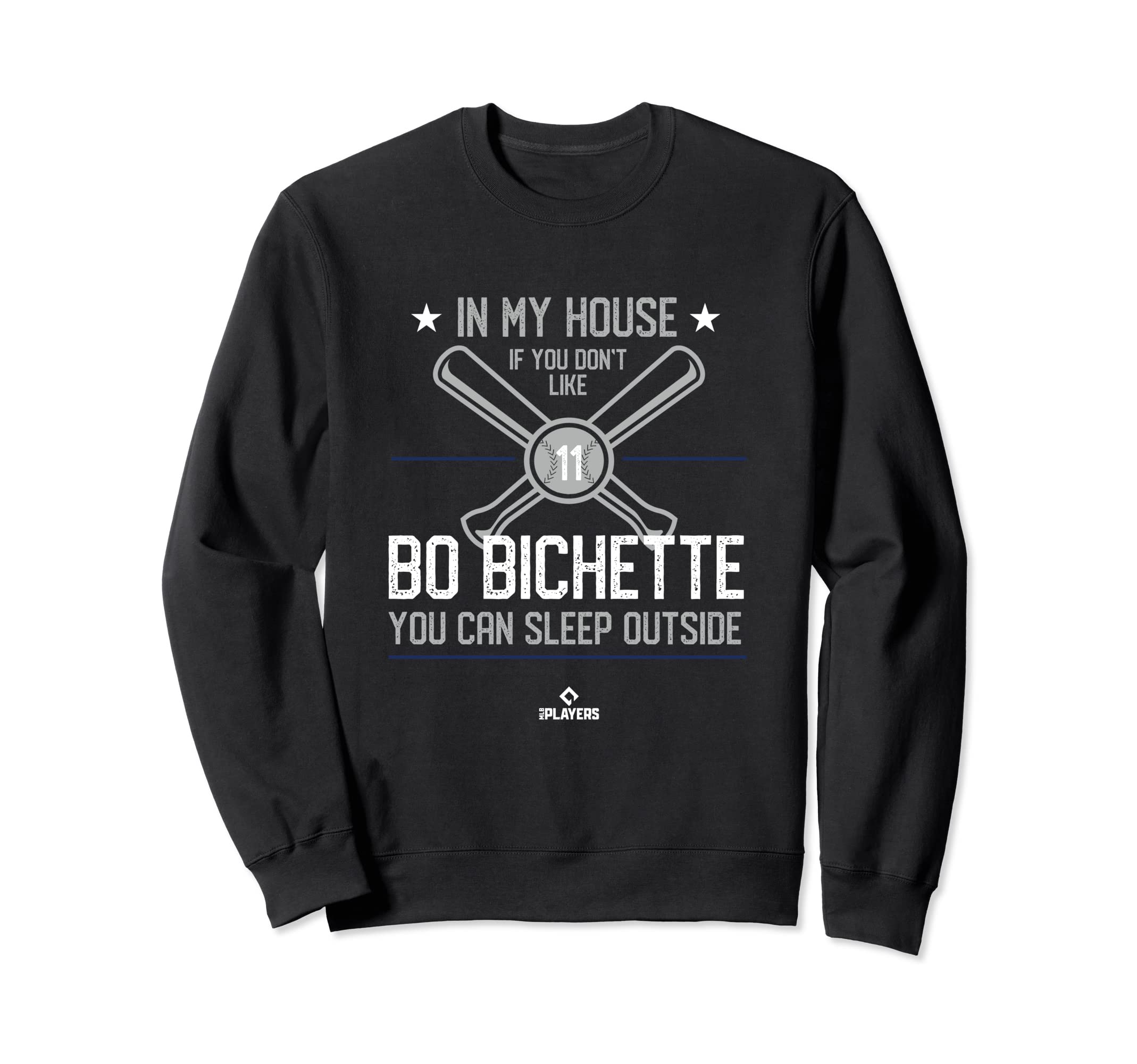 My House Bo Bichette Funny Sweatshirt - Fun Novelty Design Men Women - T-Shirt, Sweatshirt, Hoodie