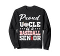 Proud Uncle Baseball Senior 2027 Sweatshirt - Fun Novelty Design Unisex - T-Shirt, Sweatshirt, Hoodie