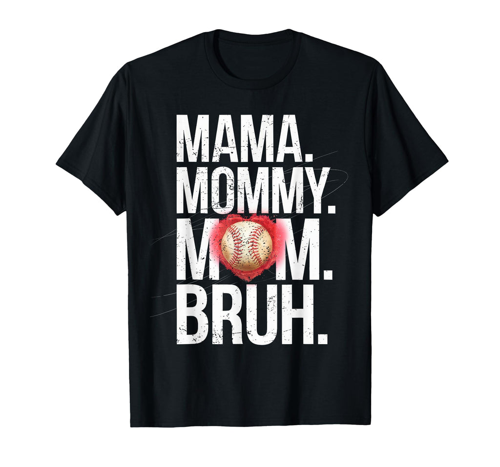 Mama Mommy Mom Bruh Baseball Mom Mothers T-Shirt - Novelty Apparel Unisex - T-Shirt, Sweatshirt, Hoodie