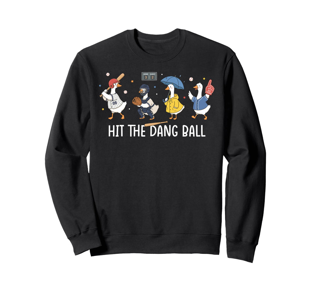 Funny Hit Dang Ball Baseball Goose Sweatshirt - Unique Graphic Men Women - T-Shirt, Sweatshirt, Hoodie