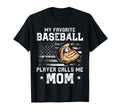 Mom Baseball My Favorite Baseball Player T-Shirt - Streetwear Style Unisex - T-Shirt, Sweatshirt, Hoodie