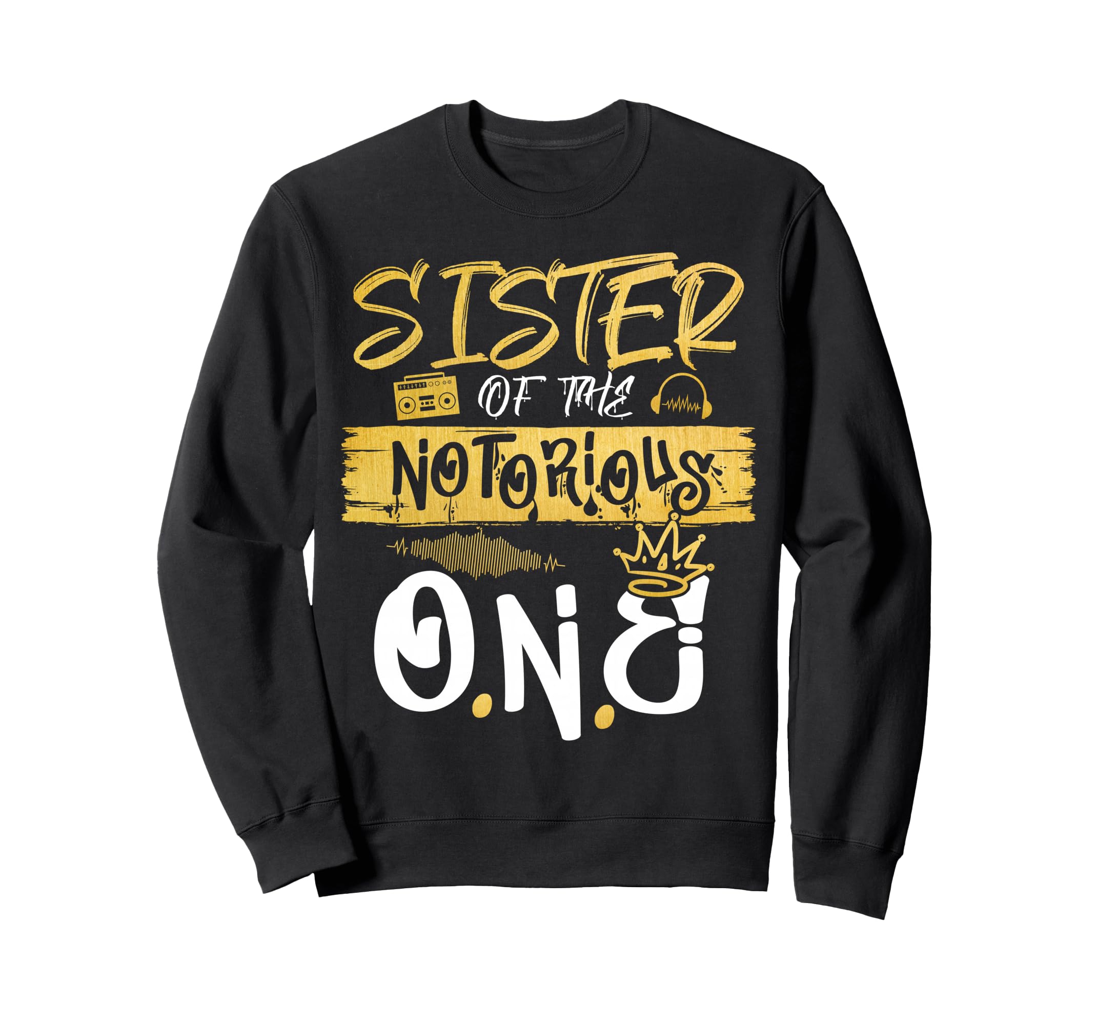 Sister Notorious One Old School Hip Sweatshirt - Trendy Graphic for Adults - T-Shirt, Sweatshirt, Hoodie