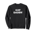 Cat Daddy Funny Distressed 80S Sweatshirt - Novelty Apparel Unisex - T-Shirt, Sweatshirt, Hoodie
