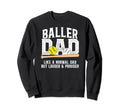 Baller Dad Louder Prouder Baseball Sweatshirt - Graphic Print Unisex - T-Shirt, Sweatshirt, Hoodie
