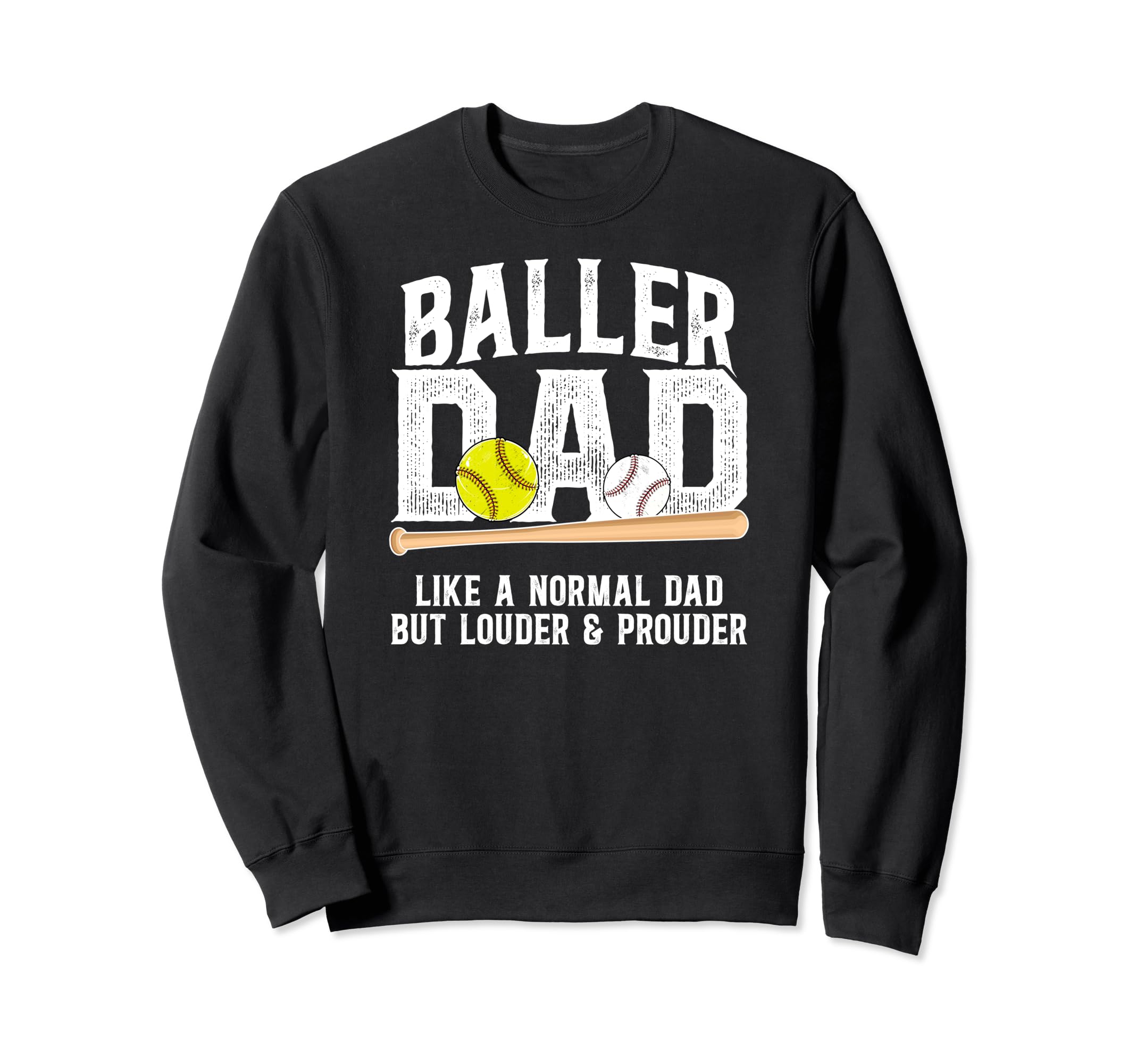 Baller Dad Louder Prouder Baseball Sweatshirt - Graphic Print Unisex - T-Shirt, Sweatshirt, Hoodie