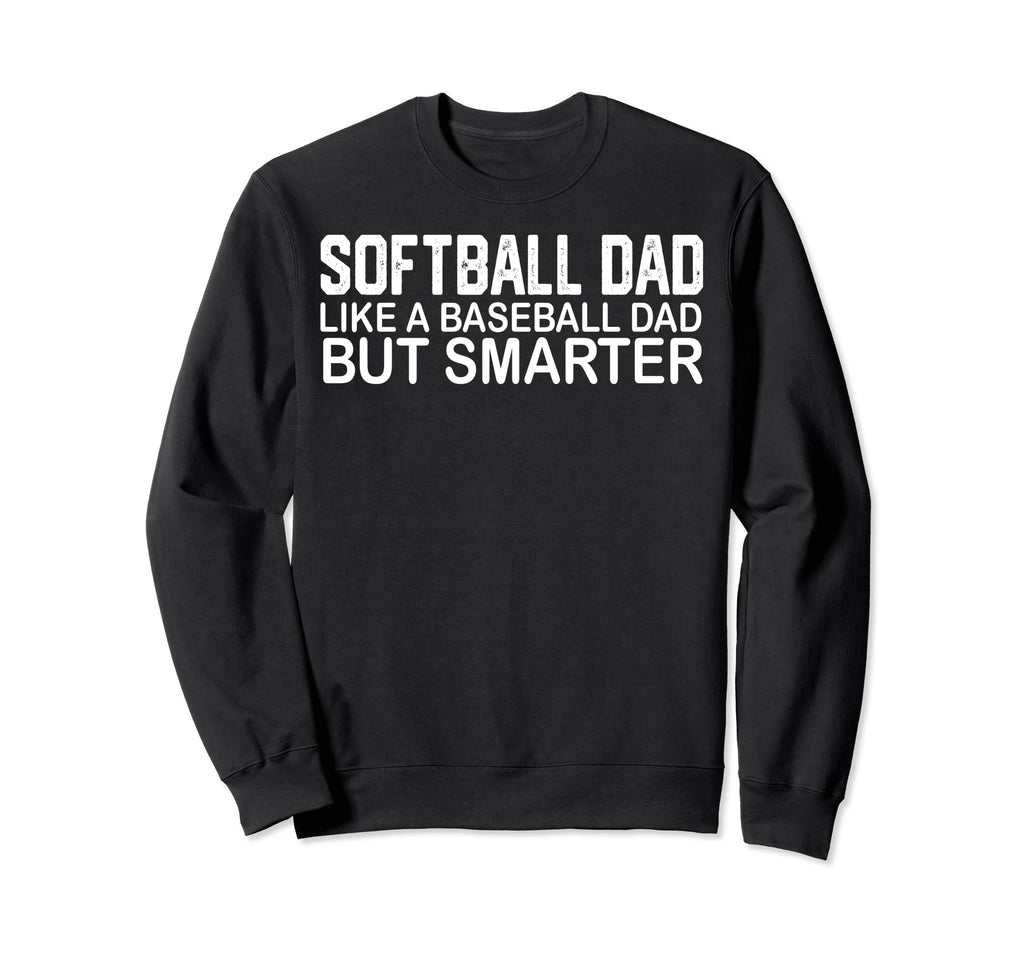 Funny Softball Dad Like Baseball Dad Sweatshirt - Graphic Print for Adults - T-Shirt, Sweatshirt, Hoodie