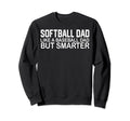 Funny Softball Dad Like Baseball Dad Sweatshirt - Graphic Print for Adults - T-Shirt, Sweatshirt, Hoodie