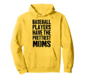 Baseball Players Have Prettiest Moms Hoodie - Graphic Print Unisex - T-Shirt, Sweatshirt, Hoodie