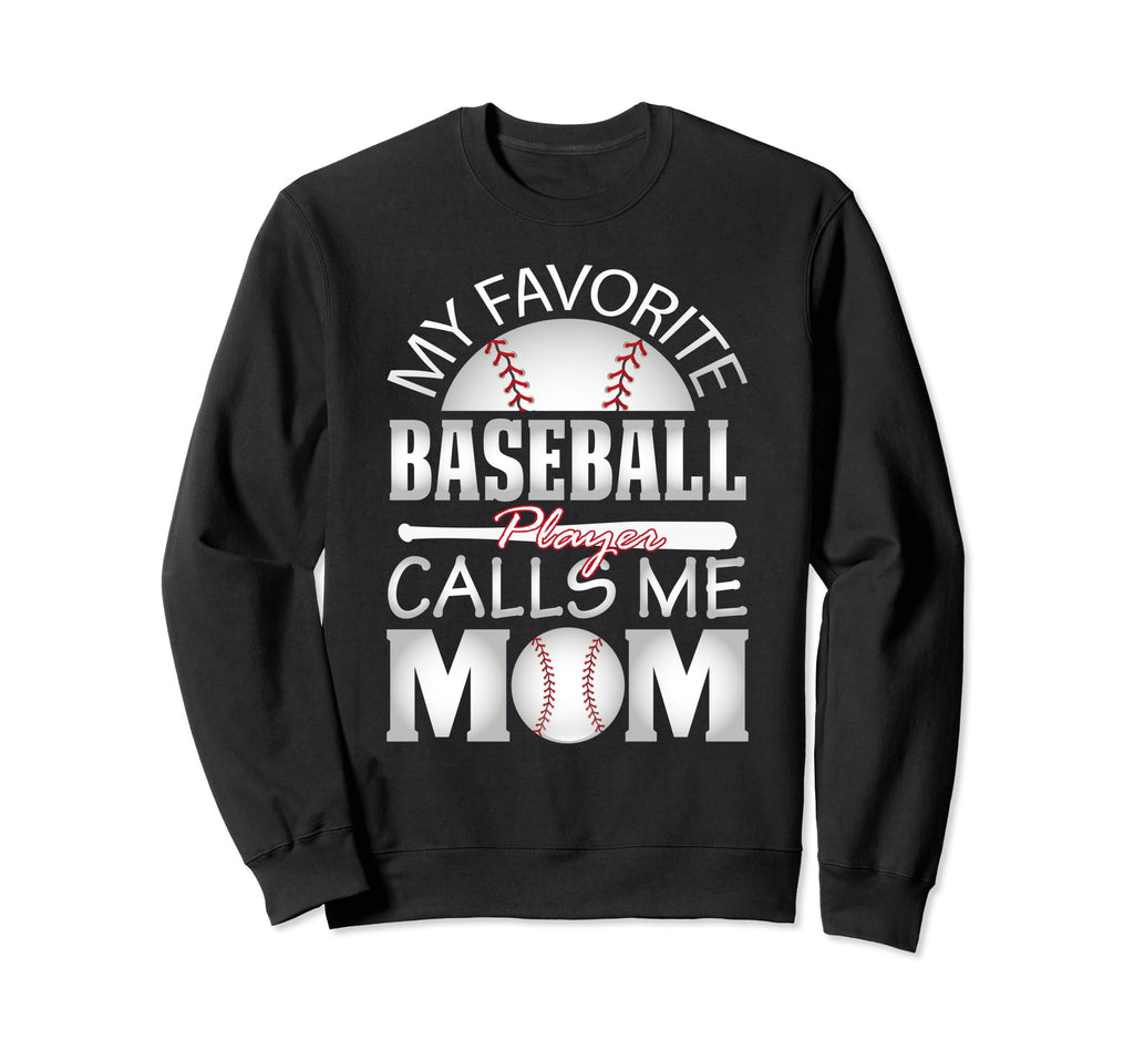 My Favorite Baseball Player Calls Sweatshirt - Novelty Apparel for Adults - T-Shirt, Sweatshirt, Hoodie