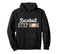 Baseball Step Mom Baseball Player Hoodie - Streetwear Style Men Women - T-Shirt, Sweatshirt, Hoodie