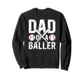 Dad Baller Baseball Dad Baseball Sweatshirt - Minimalist Print for Adults - T-Shirt, Sweatshirt, Hoodie