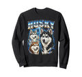 Husky 80S Dog Lover Funny 90S Sweatshirt - Fun Novelty Design for Adults - T-Shirt, Sweatshirt, Hoodie