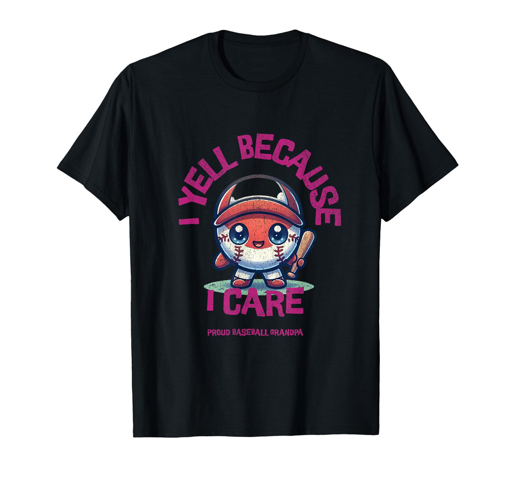 I Yell Because I Care Baseball T-Shirt - Aesthetic Graphic Men Women - T-Shirt, Sweatshirt, Hoodie