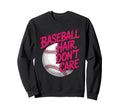Baseball Hair Dont Care Sweatshirt - Casual Everyday Wear Men Women - T-Shirt, Sweatshirt, Hoodie