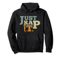 Hip Hop Just Rap It Rapper Rapmusik Hoodie - Casual Everyday Wear Men Women - T-Shirt, Sweatshirt, Hoodie