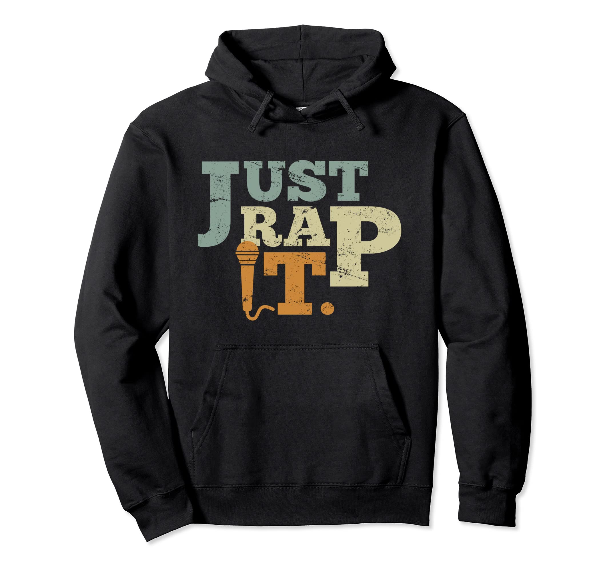 Hip Hop Just Rap It Rapper Rapmusik Hoodie - Casual Everyday Wear Men Women - T-Shirt, Sweatshirt, Hoodie