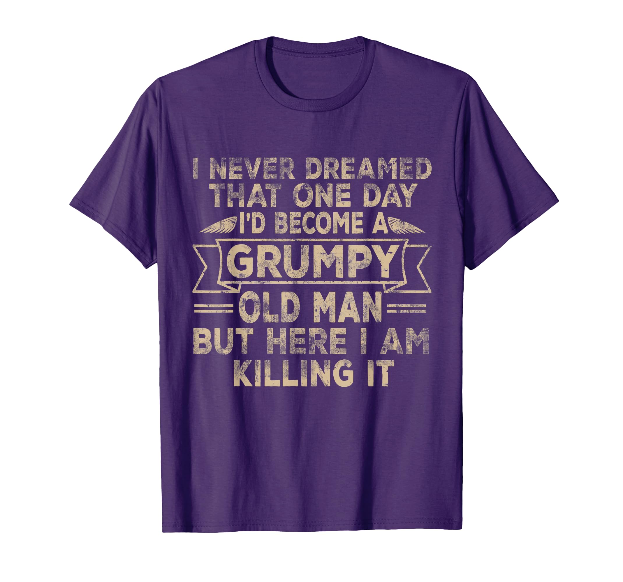 Grumpy Old Here I Am Killing It Grumpy T-Shirt - Minimalist Print Unisex - T-Shirt, Sweatshirt, Hoodie