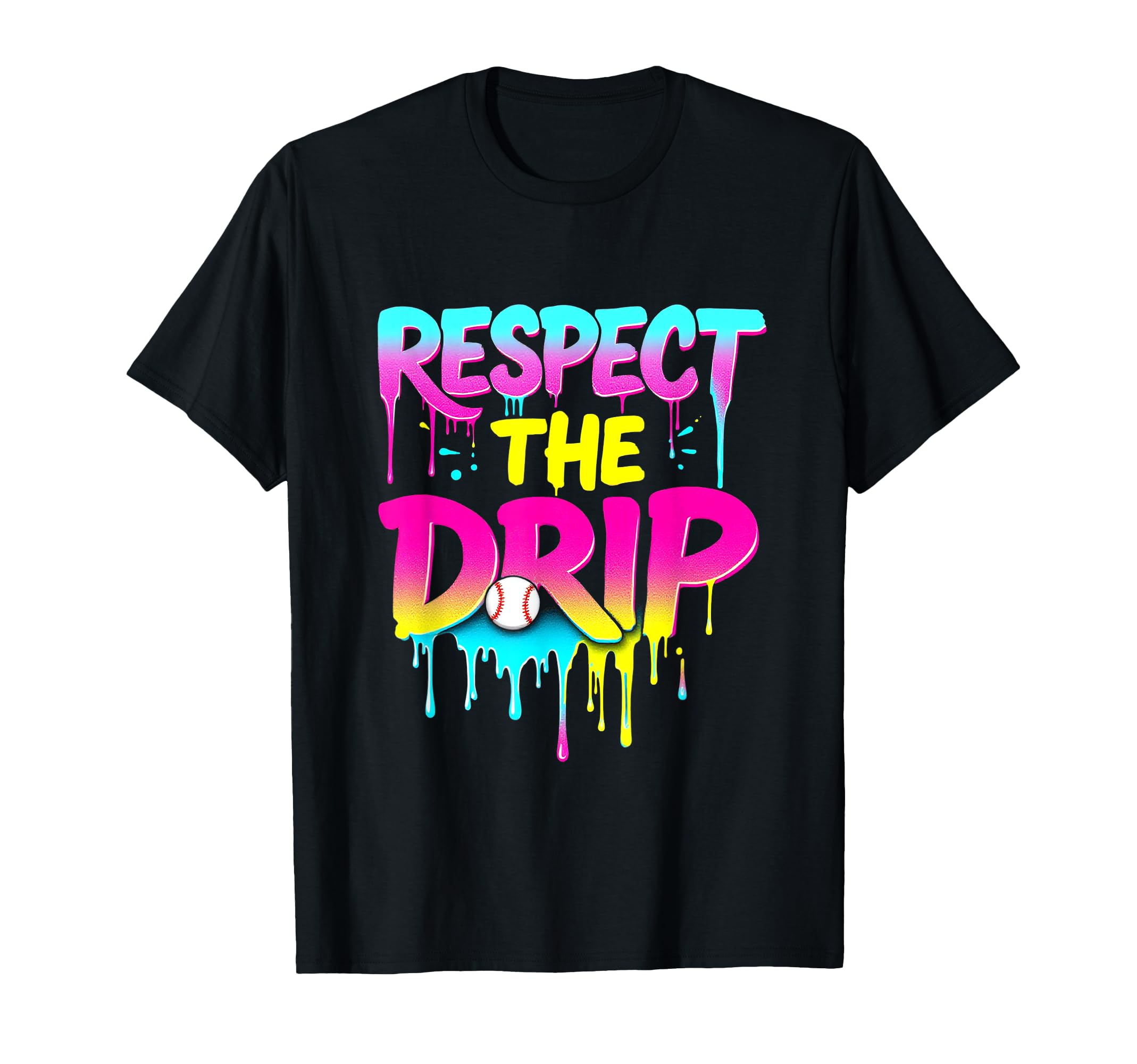 Respect Drip Baseball Drip T-Shirt - Casual Everyday Wear for Adults - T-Shirt, Sweatshirt, Hoodie